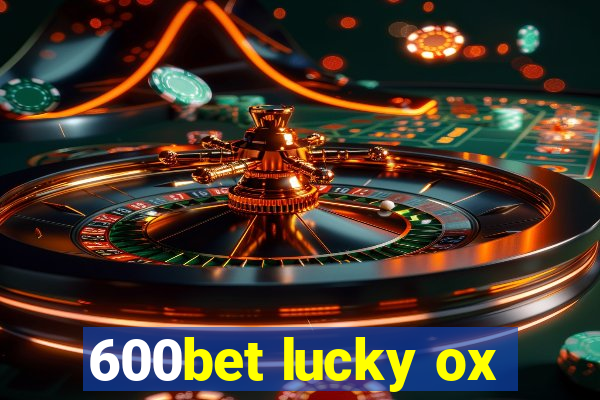 600bet lucky ox